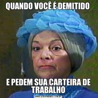 QUANDO VOCÊ É DEMITIDO E PEDEM SUA CARTEIRA DE TRABALHO
