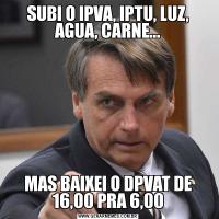 SUBI O IPVA, IPTU, LUZ, AGUA, CARNE...MAS BAIXEI O DPVAT DE 16,00 PRA 6,00