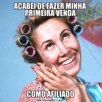 ACABEI DE FAZER MINHA PRIMEIRA VENDACOMO AFILIADO