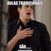 AULAS TRADICIONAISSÃO......