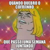 QUANDO QUEBRO O COFRIINHOQUE PASSEI UMA SEMANA JUNTANDO