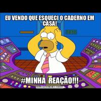 EU VENDO QUE ESQUECI O CADERNO EM CASA!#MINHA  REAÇÃO!!!