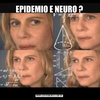 EPIDEMIO E NEURO ?