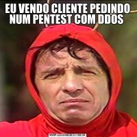 EU VENDO CLIENTE PEDINDO NUM PENTEST COM DDOS 