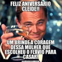 FELIZ ANIVERSÁRIO CLEIDE!!UM BRINDE À CORAGEM DESSA MULHER QUE ESCOLHEU O FLÁVIO PARA CASAR!