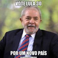 VOTE LULA 30POR UM NOVO PAÍS