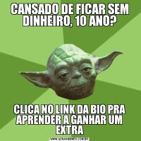 CANSADO DE FICAR SEM DINHEIRO, 10 ANO?CLICA NO LINK DA BIO PRA APRENDER A GANHAR UM EXTRA