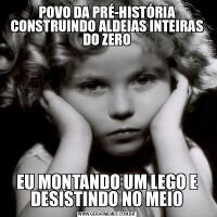 POVO DA PRÉ-HISTÓRIA CONSTRUINDO ALDEIAS INTEIRAS DO ZEROEU MONTANDO UM LEGO E DESISTINDO NO MEIO