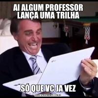 AI ALGUM PROFESSOR LANÇA UMA TRILHASÓ QUE VC JA VEZ