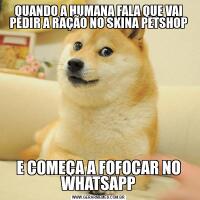 QUANDO A HUMANA FALA QUE VAI PEDIR A RAÇÃO NO SKINA PETSHOPE COMEÇA A FOFOCAR NO WHATSAPP