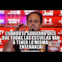 CUANDO EL GOBIERNO DICE QUE TODAS LAS ESCUELAS VAN A TENER LA MISMA ENSEÑANZA