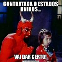 CONTRATACA O ESTADOS UNIDOS...VAI DAR CERTO!