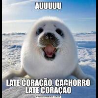 AUUUUULATE CORAÇÃO, CACHORRO LATE CORAÇÃO