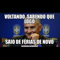 VOLTANDO, SABENDO QUE LOGOSAIO DE FÉRIAS DE NOVO