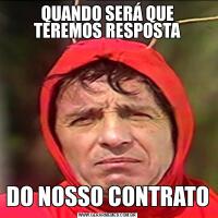 QUANDO SERÁ QUE TEREMOS RESPOSTADO NOSSO CONTRATO