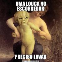  UMA LOUÇA NO ESCORREDORPRECISO LAVAR
