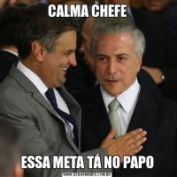 CALMA CHEFEESSA META TÁ NO PAPO