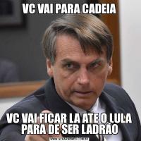 VC VAI PARA CADEIAVC VAI FICAR LA ATE O LULA PARA DE SER LADRÃO
