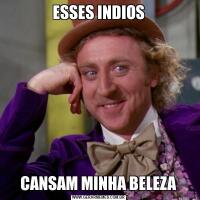 ESSES INDIOSCANSAM MINHA BELEZA