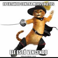 EU LUTANDO CONTRA MEUS COLETOSELE ESTÁ VENCENDO