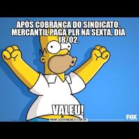 APÓS COBRANÇA DO SINDICATO, MERCANTIL PAGA PLR NA SEXTA, DIA 18/02.VALEU!