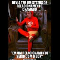 DEVIA TER UM STATUS DE RELACIONAMENTO CHAMADO