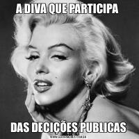 A DIVA QUE PARTICIPA DAS DECIÇÕES PUBLICAS