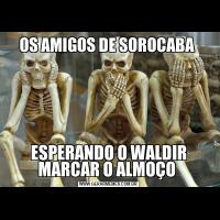 OS AMIGOS DE SOROCABA ESPERANDO O WALDIR MARCAR O ALMOÇO 