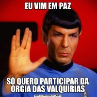 EU VIM EM PAZSÓ QUERO PARTICIPAR DA ORGIA DAS VALQUÍRIAS