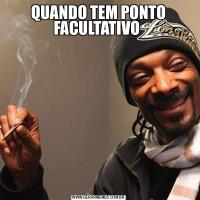 QUANDO TEM PONTO FACULTATIVO 