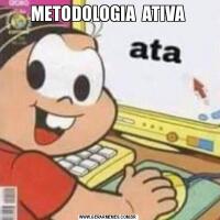 METODOLOGIA  ATIVA