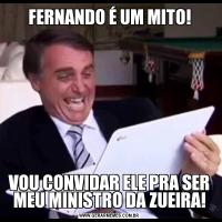 FERNANDO É UM MITO!VOU CONVIDAR ELE PRA SER MEU MINISTRO DA ZUEIRA!