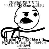 HALY E TITAN: ESTAMOS TRABALHANDO NA ATT A MESESHALY E TITAN FAZENDO A ATT EM CIMA DA HORA ATRASANDO TODOS OS PRAZOS