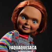 FAQUAQUESACA       
