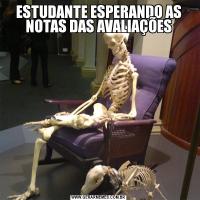 ESTUDANTE ESPERANDO AS NOTAS DAS AVALIAÇÕES