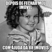 DEPOIS DE FECHAR MEU IMÓVELCOM AJUDA DA 88 IMÓVEIS