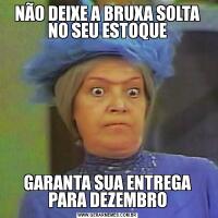 NÃO DEIXE A BRUXA SOLTA NO SEU ESTOQUEGARANTA SUA ENTREGA PARA DEZEMBRO