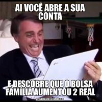AI VOCÊ ABRE A SUA CONTAE DESCOBRE QUE O BOLSA FAMÍLIA AUMENTOU 2 REAL