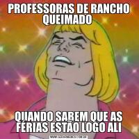 PROFESSORAS DE RANCHO QUEIMADO QUANDO SABEM QUE AS FÉRIAS ESTÃO LOGO ALI