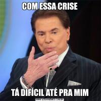 COM ESSA CRISETÁ DIFÍCIL ATÉ PRA MIM