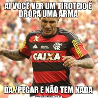 AI VOCÊ VER UM TIROTEIO É DROPA UMA ARMADA /PEGAR E NÃO TEM NADA