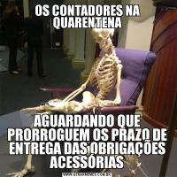 OS CONTADORES NA QUARENTENAAGUARDANDO QUE PRORROGUEM OS PRAZO DE ENTREGA DAS OBRIGAÇÕES ACESSÓRIAS