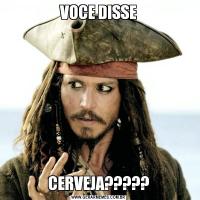 VOCE DISSECERVEJA?????