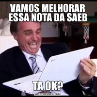 VAMOS MELHORAR ESSA NOTA DA SAEBTA OK?
