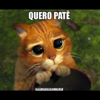 QUERO PATÊ