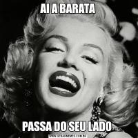 AI A BARATAPASSA DO SEU LADO 
