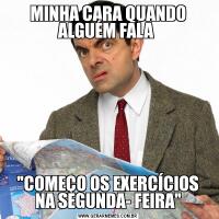 MINHA CARA QUANDO ALGUÉM FALA 