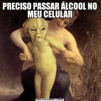 PRECISO PASSAR ÁLCOOL NO MEU CELULAR