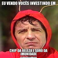 EU VENDO VOCÊS INVESTINDO EM CHIP DA BELEZA E SORO DA IMUNIDADE