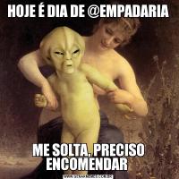 HOJE É DIA DE @EMPADARIAME SOLTA, PRECISO ENCOMENDAR 